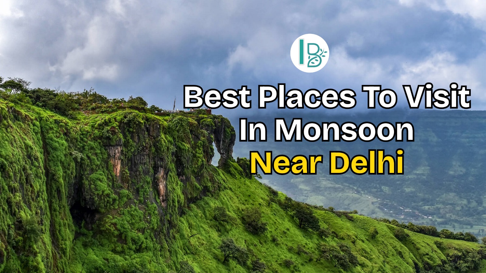 Best Places to Visit in Monsoon Near Delhi